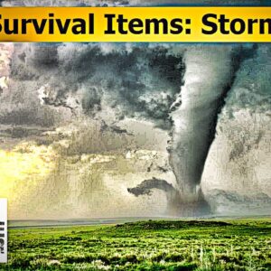 20 Survival Items:  Storm or Tornado